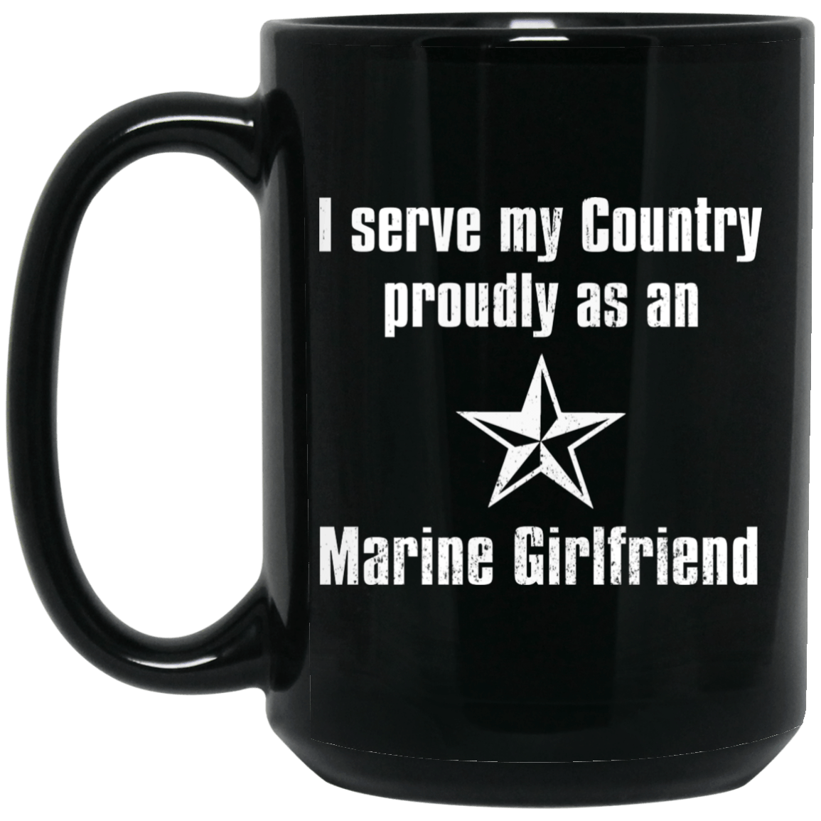 I Serve My Country Proudly As An Marine Girlfriend Mug