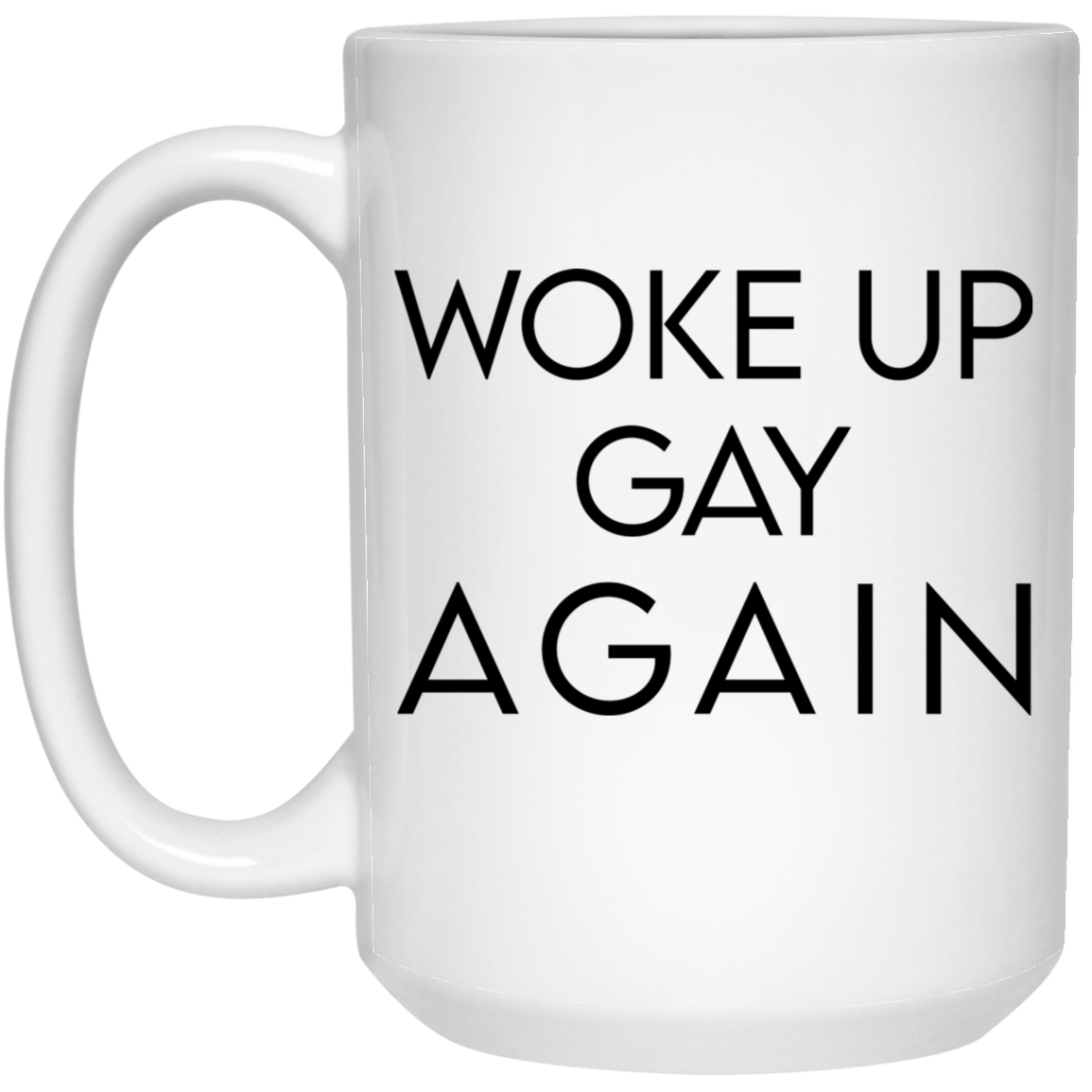 Woke Up Gay Again Mug