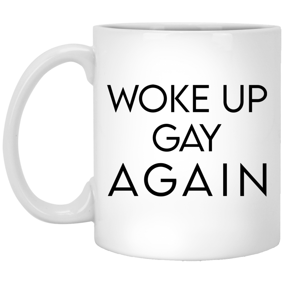 Woke Up Gay Again Mug