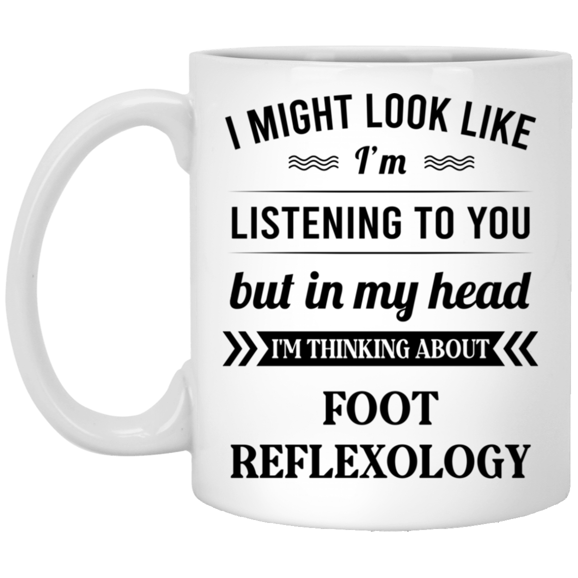 I Might Look Like I’m Listening To You Foot Reflexology Mug