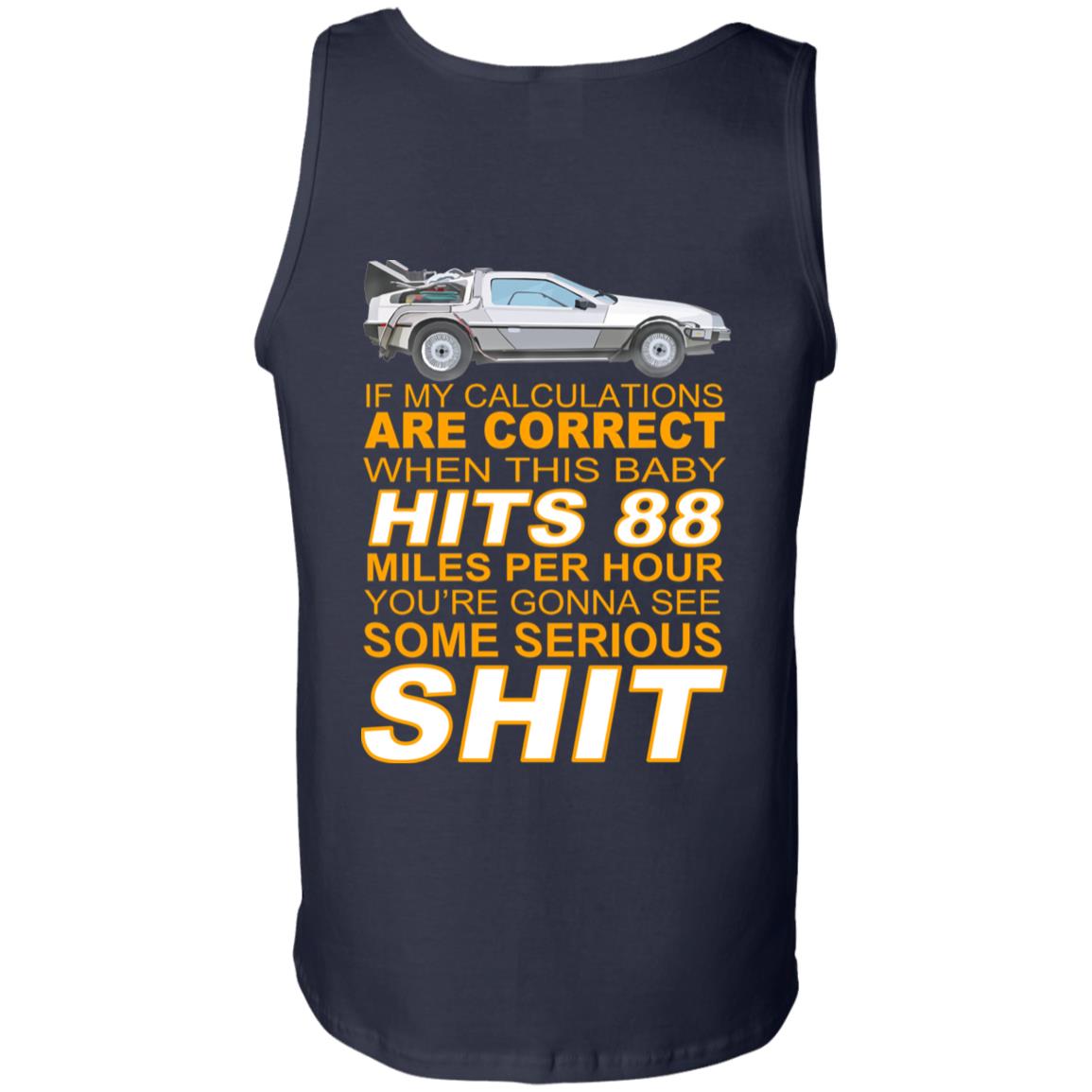 If My Calculations Are Correct When This Baby Hits 88 Miles Per Hour You’re Gonna See Some Serious Shit In Back Shirt, Hoodie, Tank