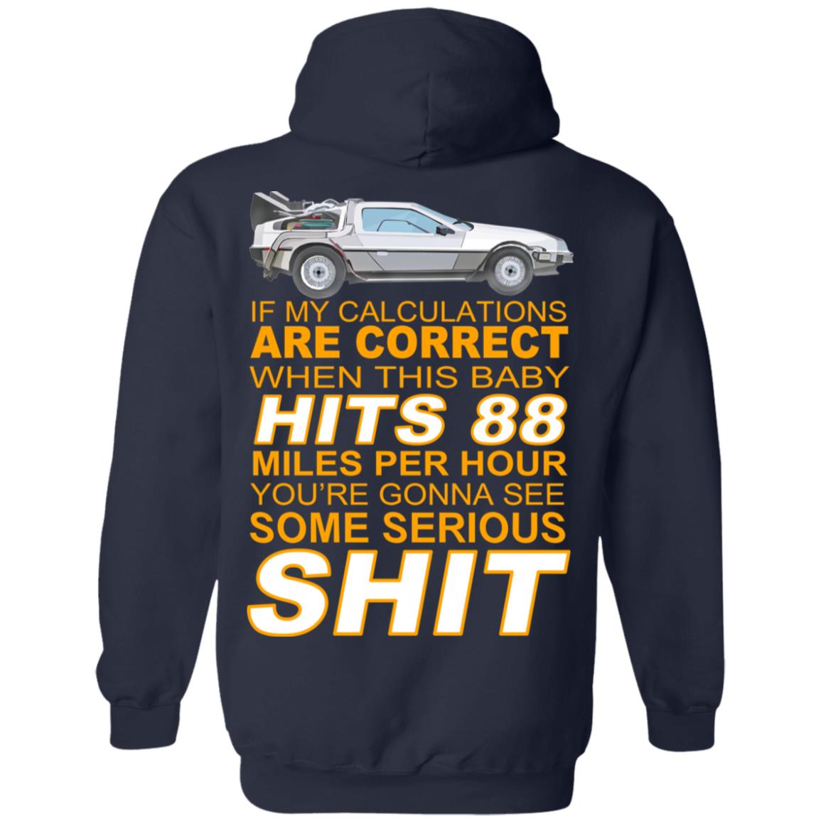 If My Calculations Are Correct When This Baby Hits 88 Miles Per Hour You’re Gonna See Some Serious Shit In Back Shirt, Hoodie, Tank