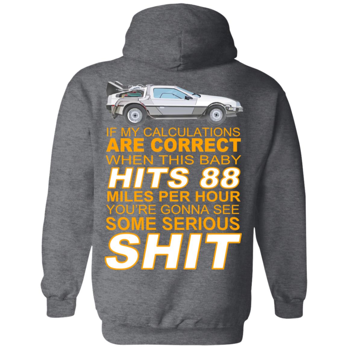 If My Calculations Are Correct When This Baby Hits 88 Miles Per Hour You’re Gonna See Some Serious Shit In Back Shirt, Hoodie, Tank