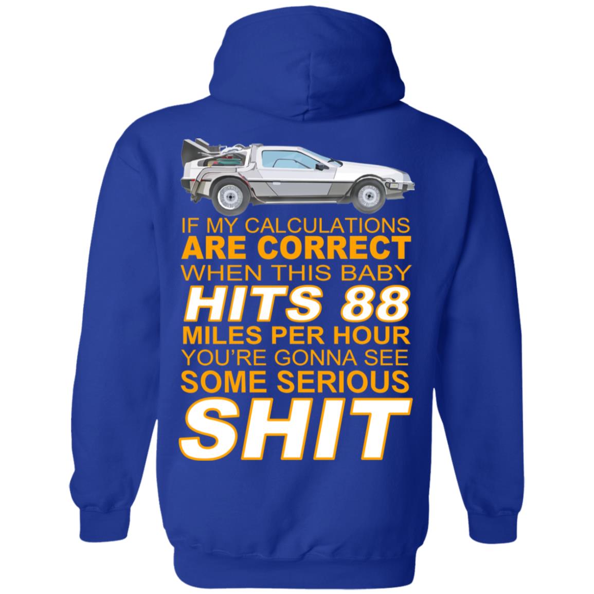 If My Calculations Are Correct When This Baby Hits 88 Miles Per Hour You’re Gonna See Some Serious Shit In Back Shirt, Hoodie, Tank
