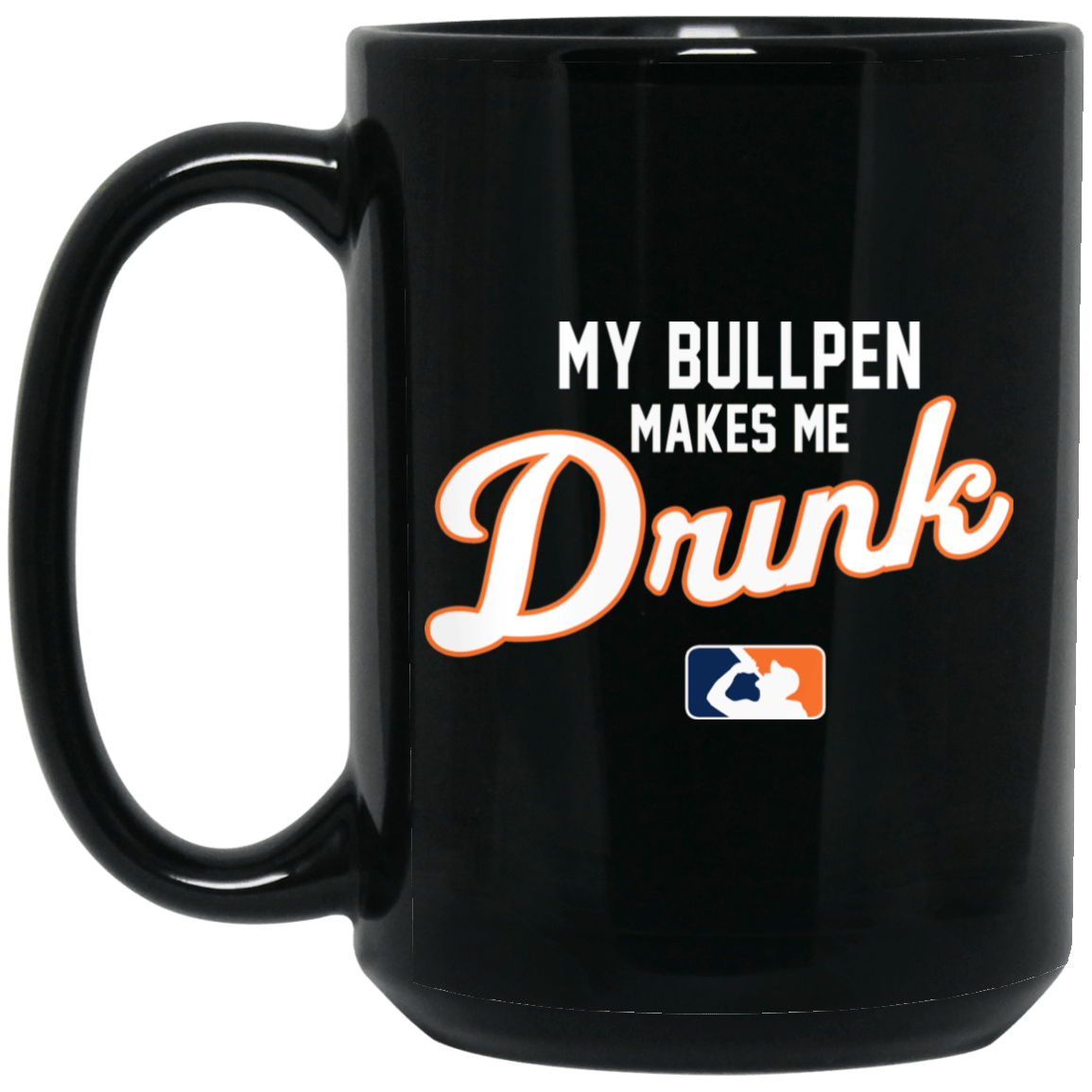 My Bullpen Makes Me Drunk Mug