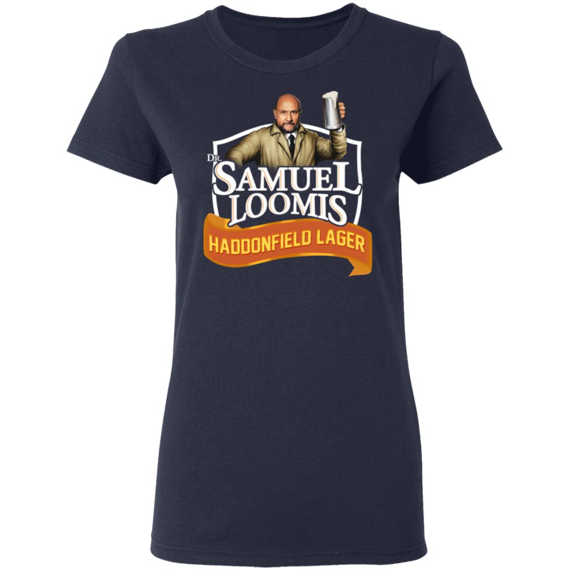 Dr Samuel Loomis Haddonfield Lager Shirt, Hoodie, Tank