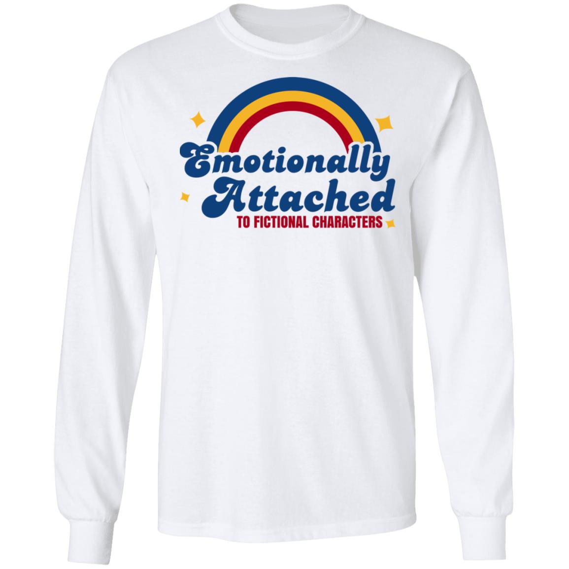 Emotionally Attached To Fictional Characters Shirt, Hoodie, Tank