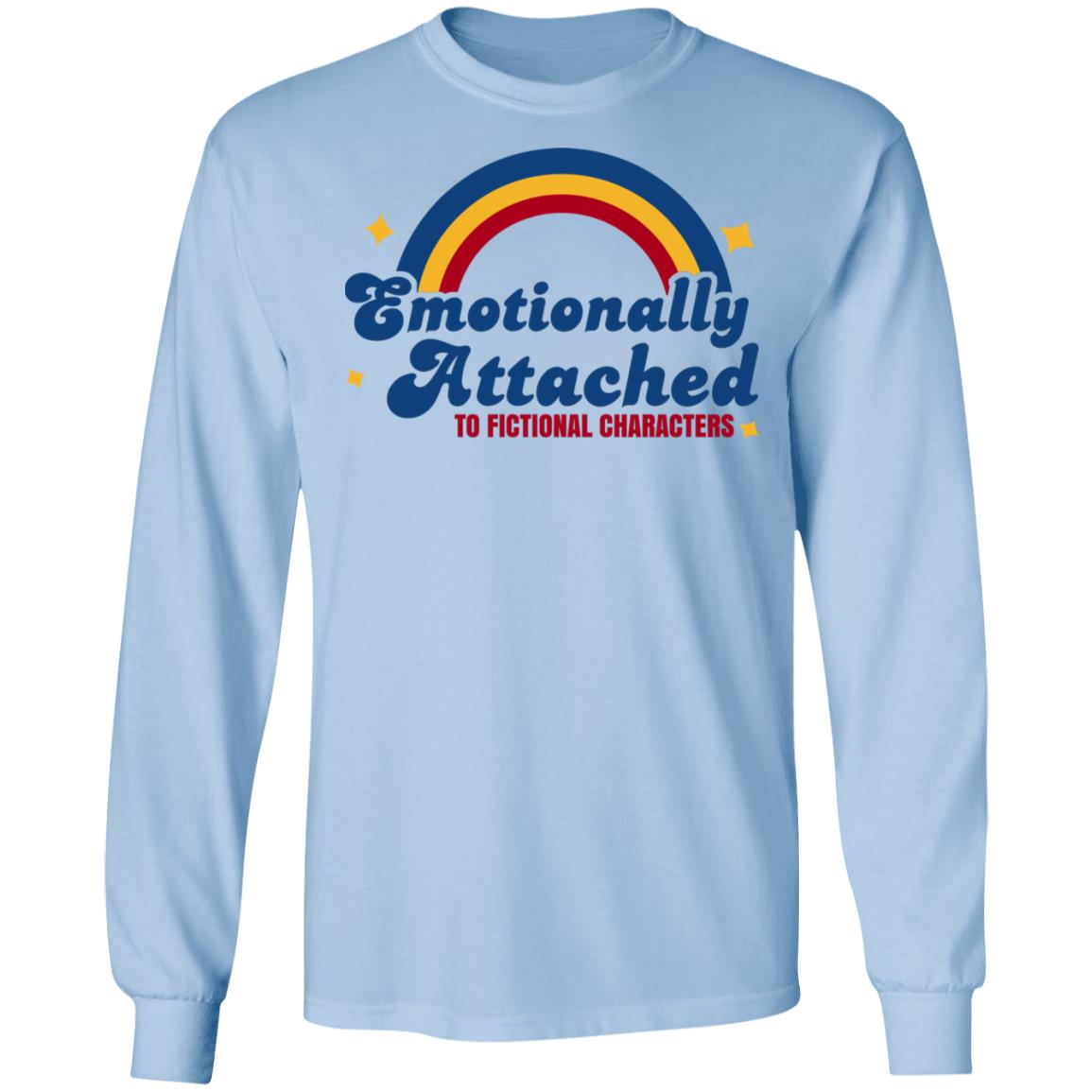 Emotionally Attached To Fictional Characters Shirt, Hoodie, Tank