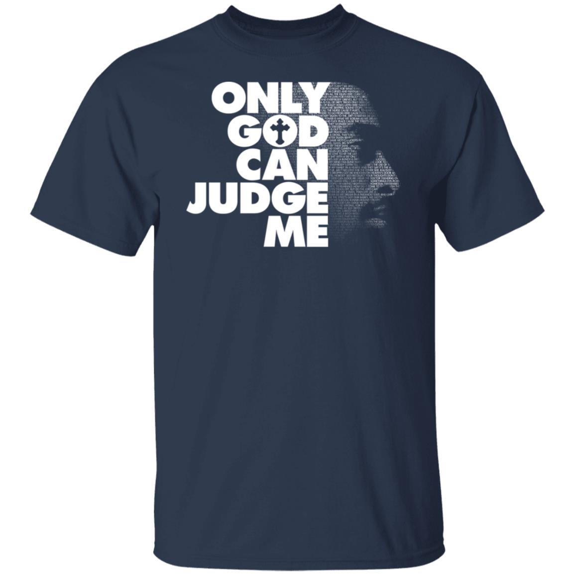 Tupac Only God Can Judge Me Shirt, Hoodie, Tank