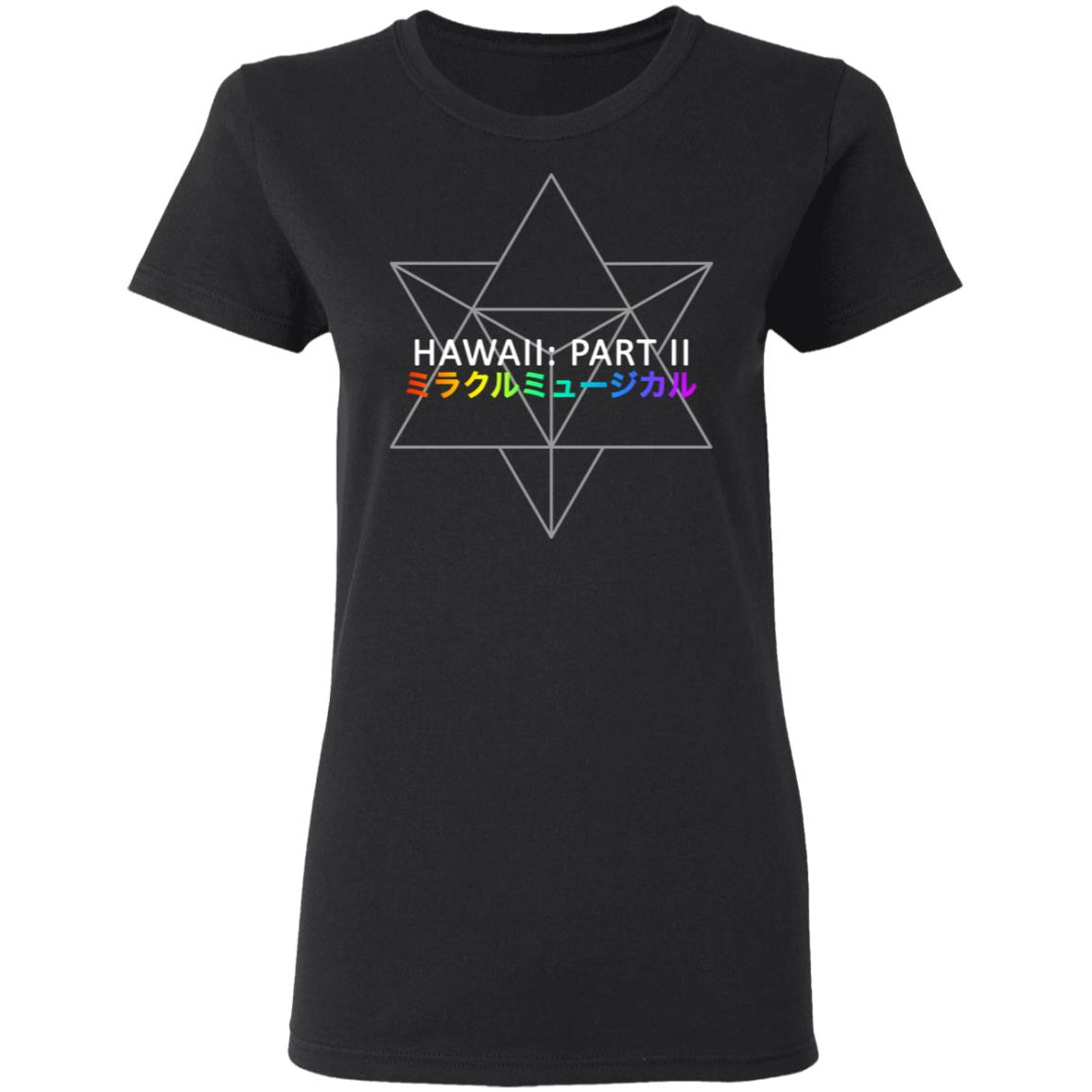 Miracle Musical – Hawaii Part Ii Shirt, Hoodie, Tank