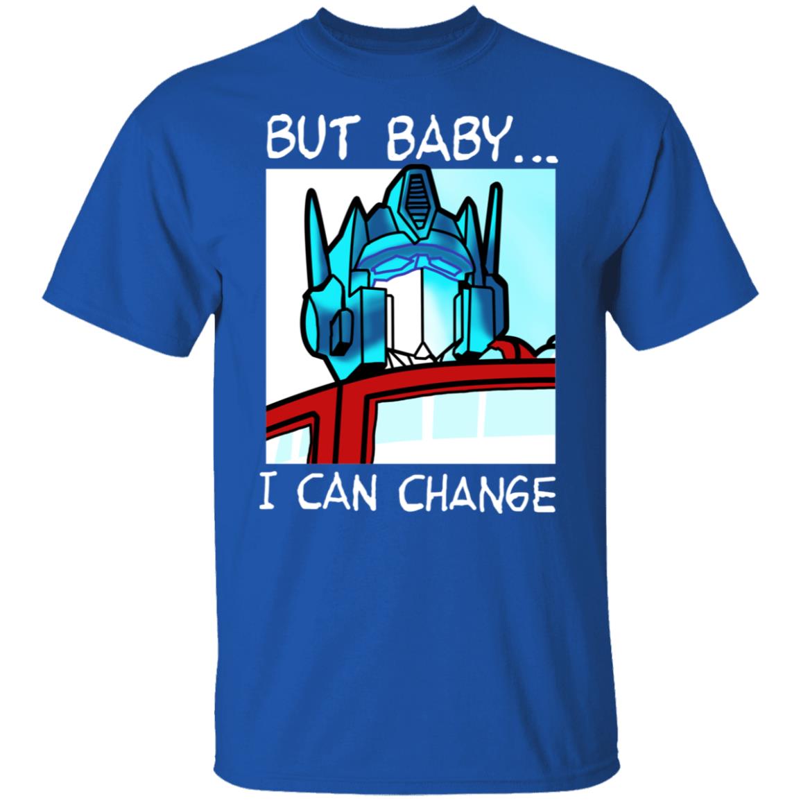 But Baby I Can Change – Optimus Prime Shirt, Hoodie, Tank