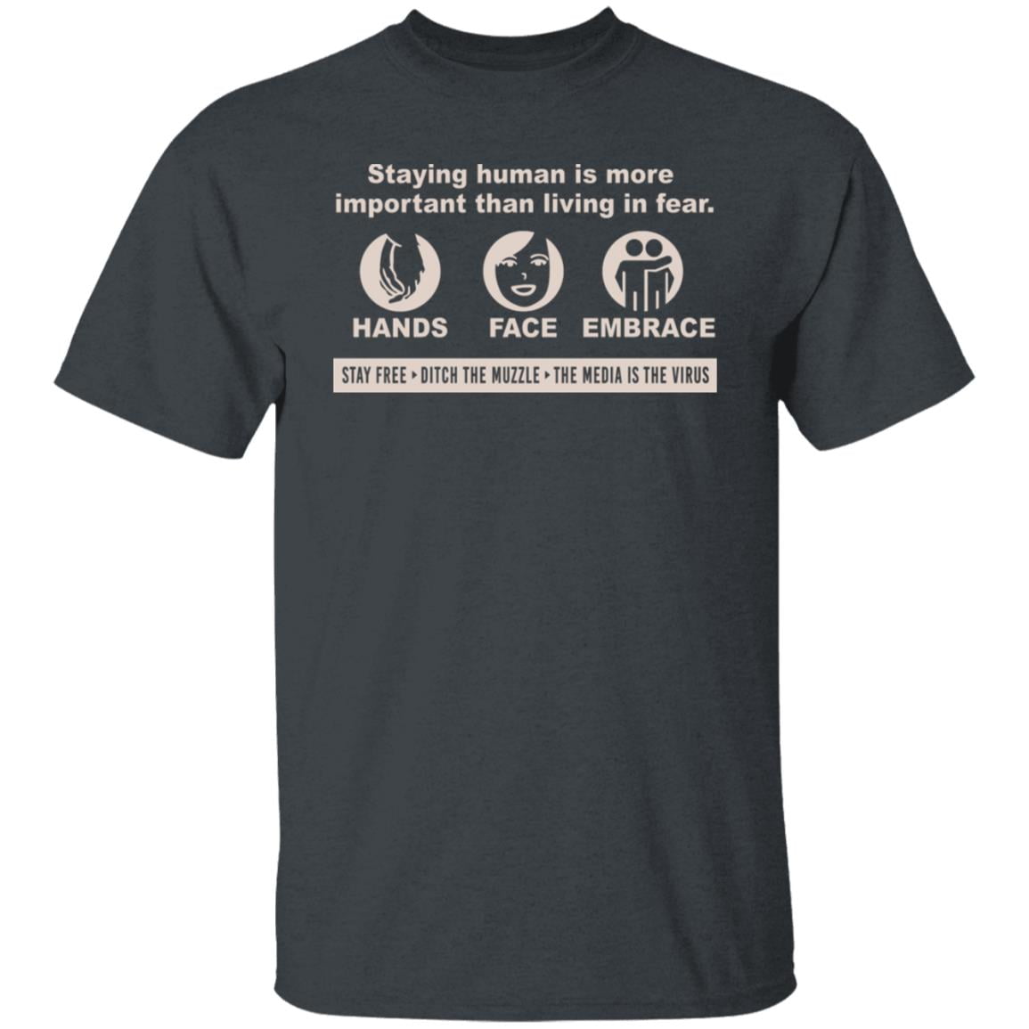 Staying Human Is More Important Than Living In Fear Hands Face Embrace Shirt, Hoodie, Tank