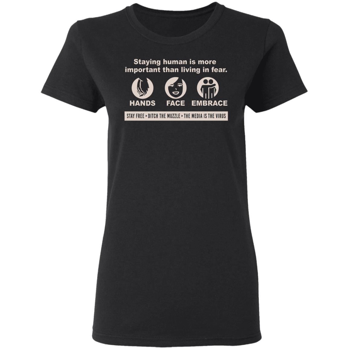 Staying Human Is More Important Than Living In Fear Hands Face Embrace Shirt, Hoodie, Tank
