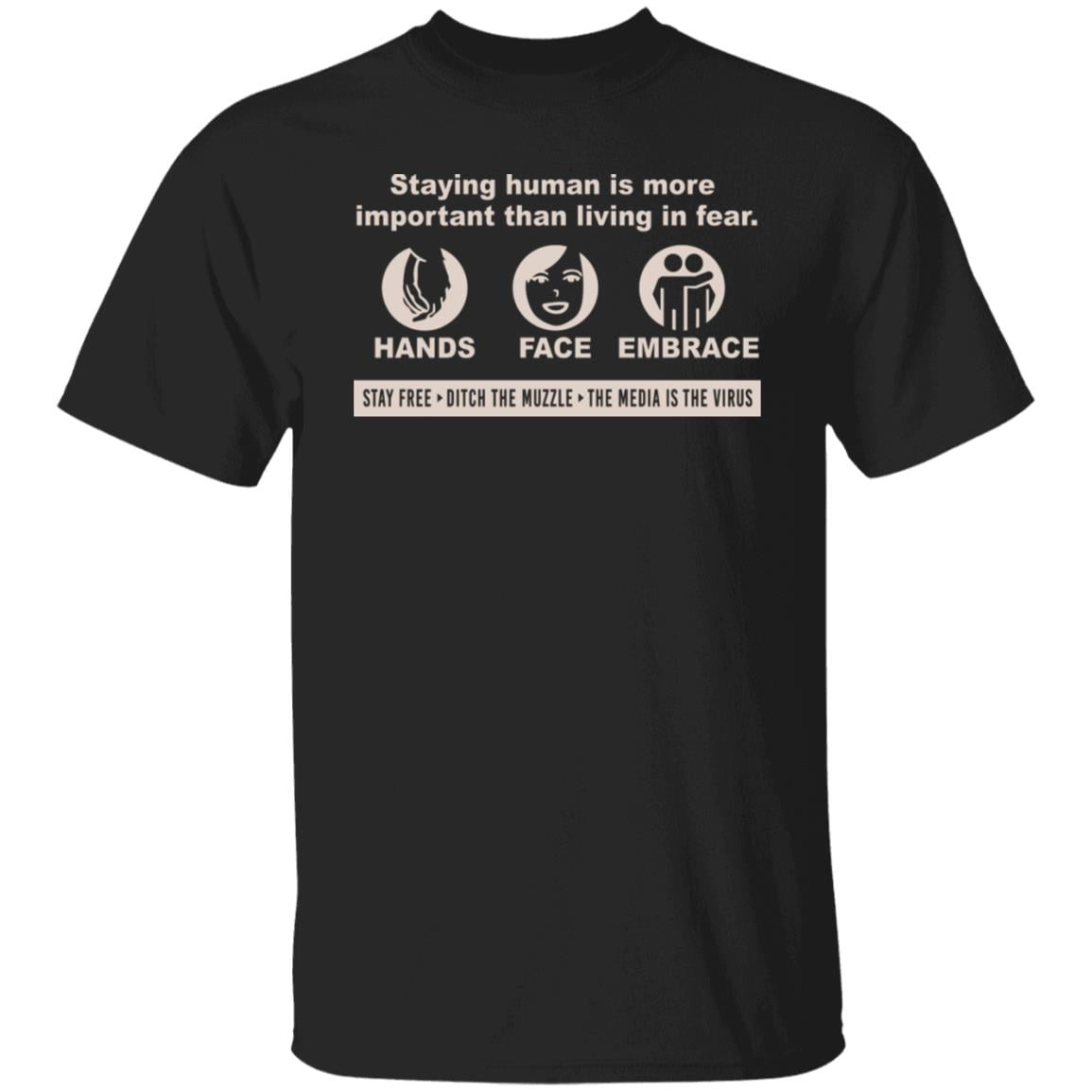 Staying Human Is More Important Than Living In Fear Hands Face Embrace Shirt, Hoodie, Tank