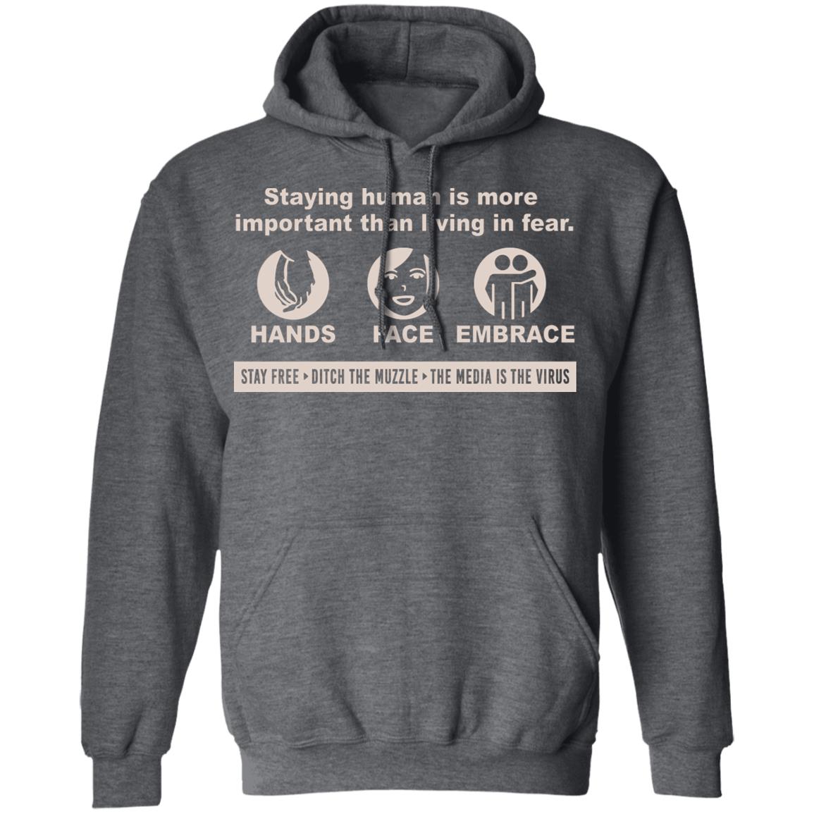 Staying Human Is More Important Than Living In Fear Hands Face Embrace Shirt, Hoodie, Tank