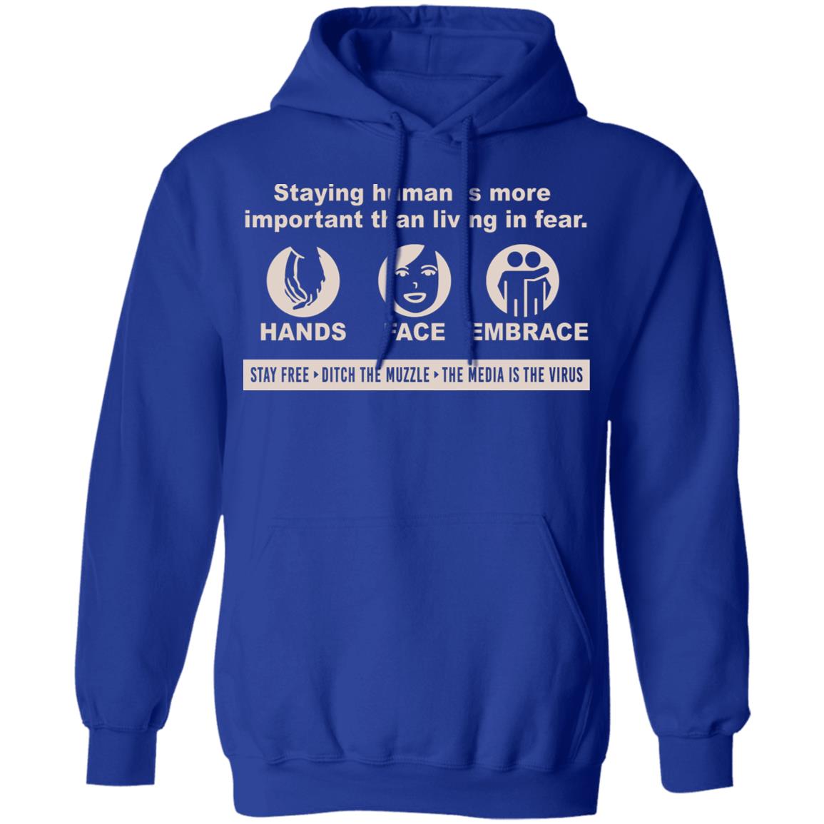 Staying Human Is More Important Than Living In Fear Hands Face Embrace Shirt, Hoodie, Tank