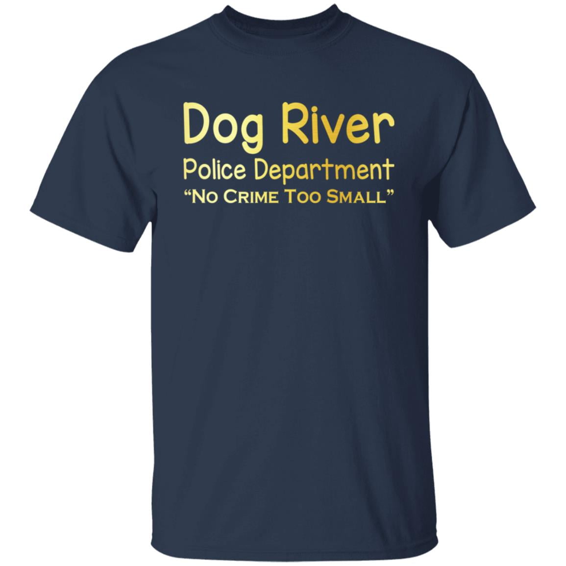 Dog River Police Department No Crime Too Small Shirt, Hoodie, Tank