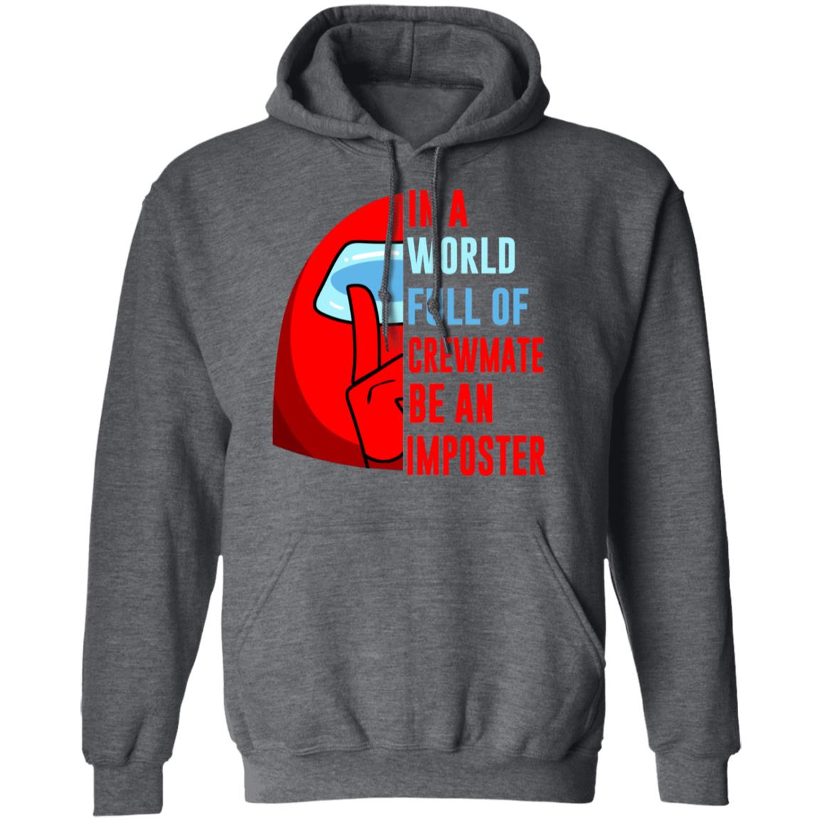 In A World Full Of Crewmate Be An Imposter Shirt, Hoodie, Tank