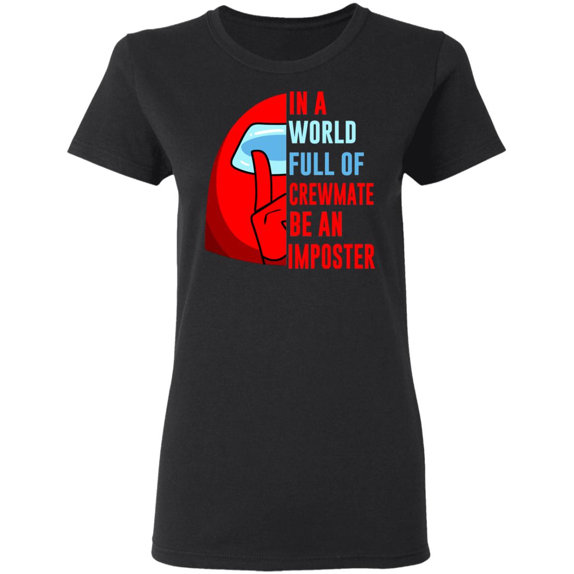 In A World Full Of Crewmate Be An Imposter Shirt, Hoodie, Tank