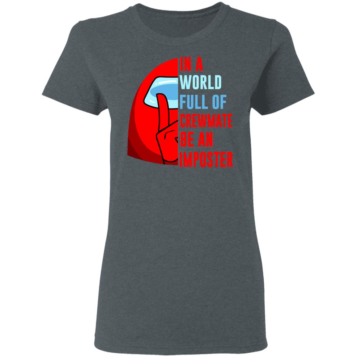 In A World Full Of Crewmate Be An Imposter Shirt, Hoodie, Tank
