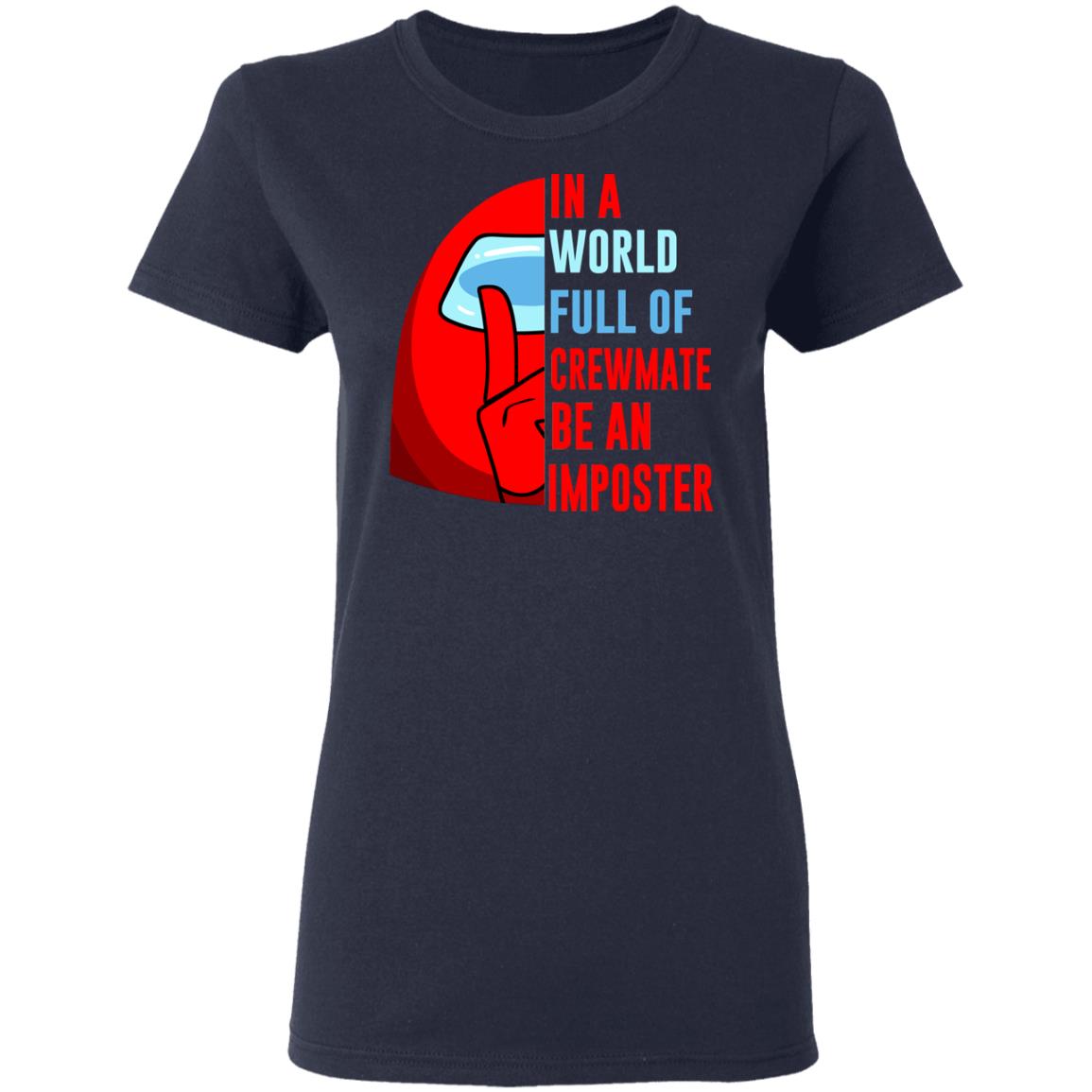 In A World Full Of Crewmate Be An Imposter Shirt, Hoodie, Tank