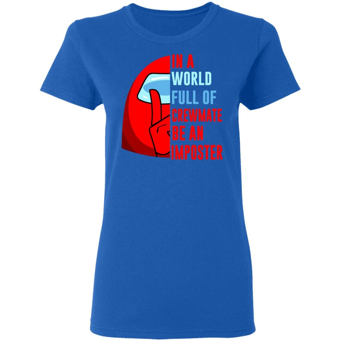 In A World Full Of Crewmate Be An Imposter Shirt, Hoodie, Tank