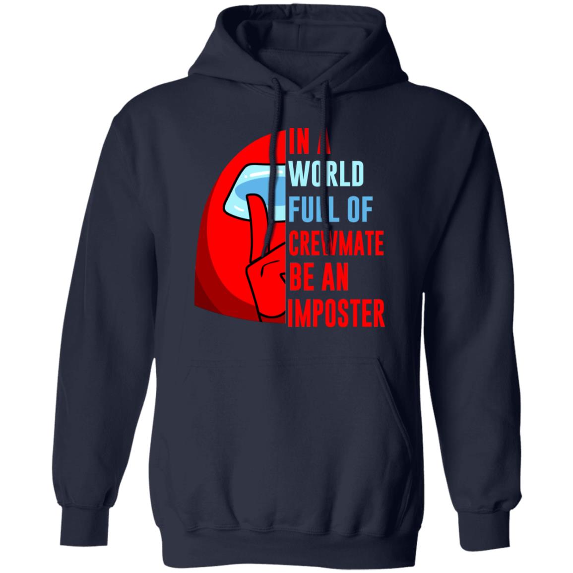 In A World Full Of Crewmate Be An Imposter Shirt, Hoodie, Tank