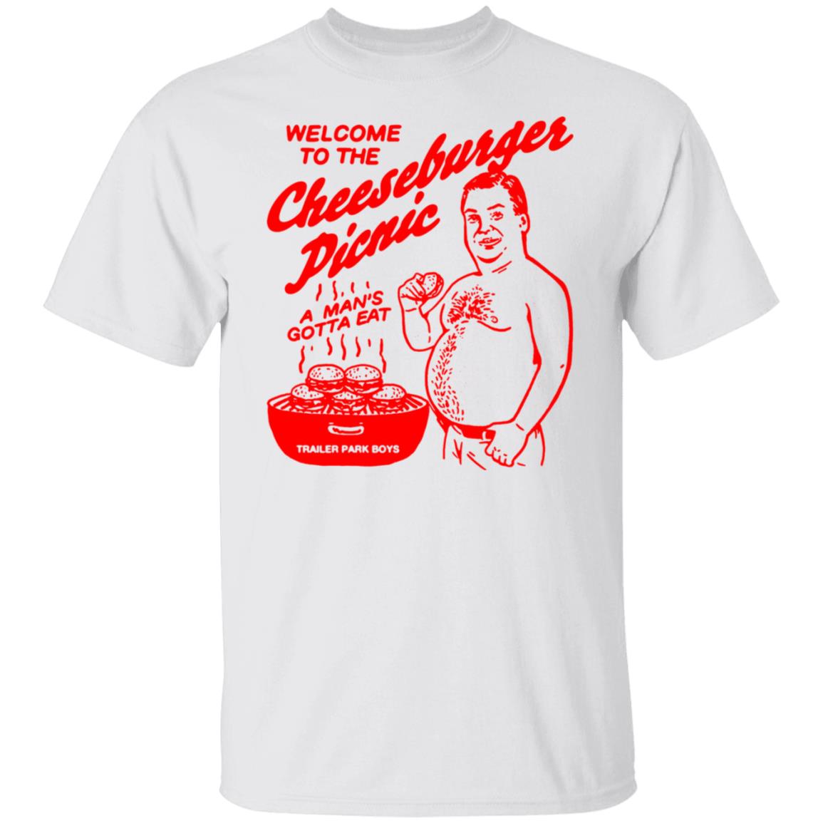 Welcome To The Cheeseburger Picnic A Man’s Gotta Eat Trailer Park Boys Shirt, Hoodie, Tank