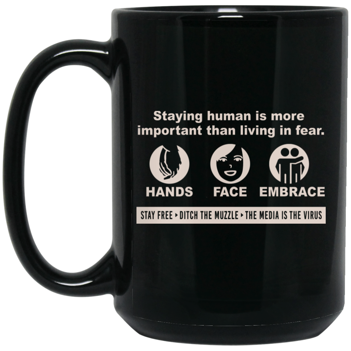 Staying Human Is More Important Than Living In Fear Hands Face Embrace Mug