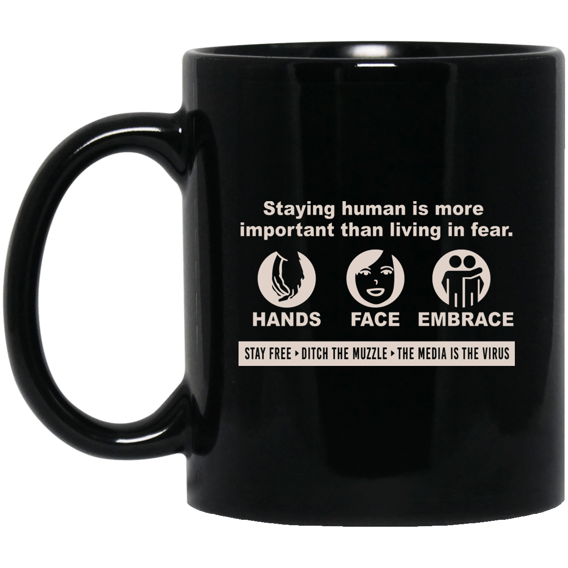 Staying Human Is More Important Than Living In Fear Hands Face Embrace Mug