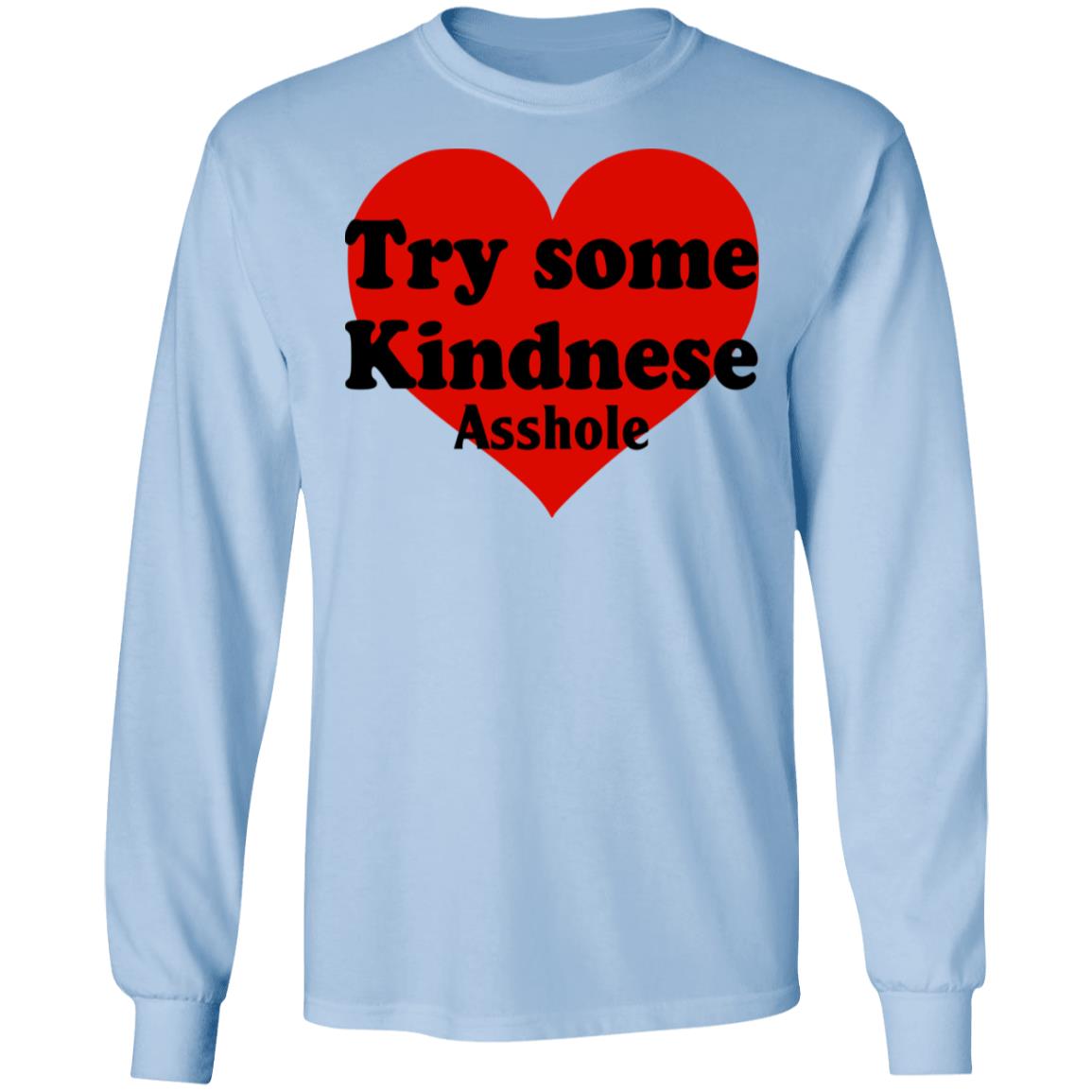 Try Some Kindnese Asshole Shirt, Hoodie, Tank