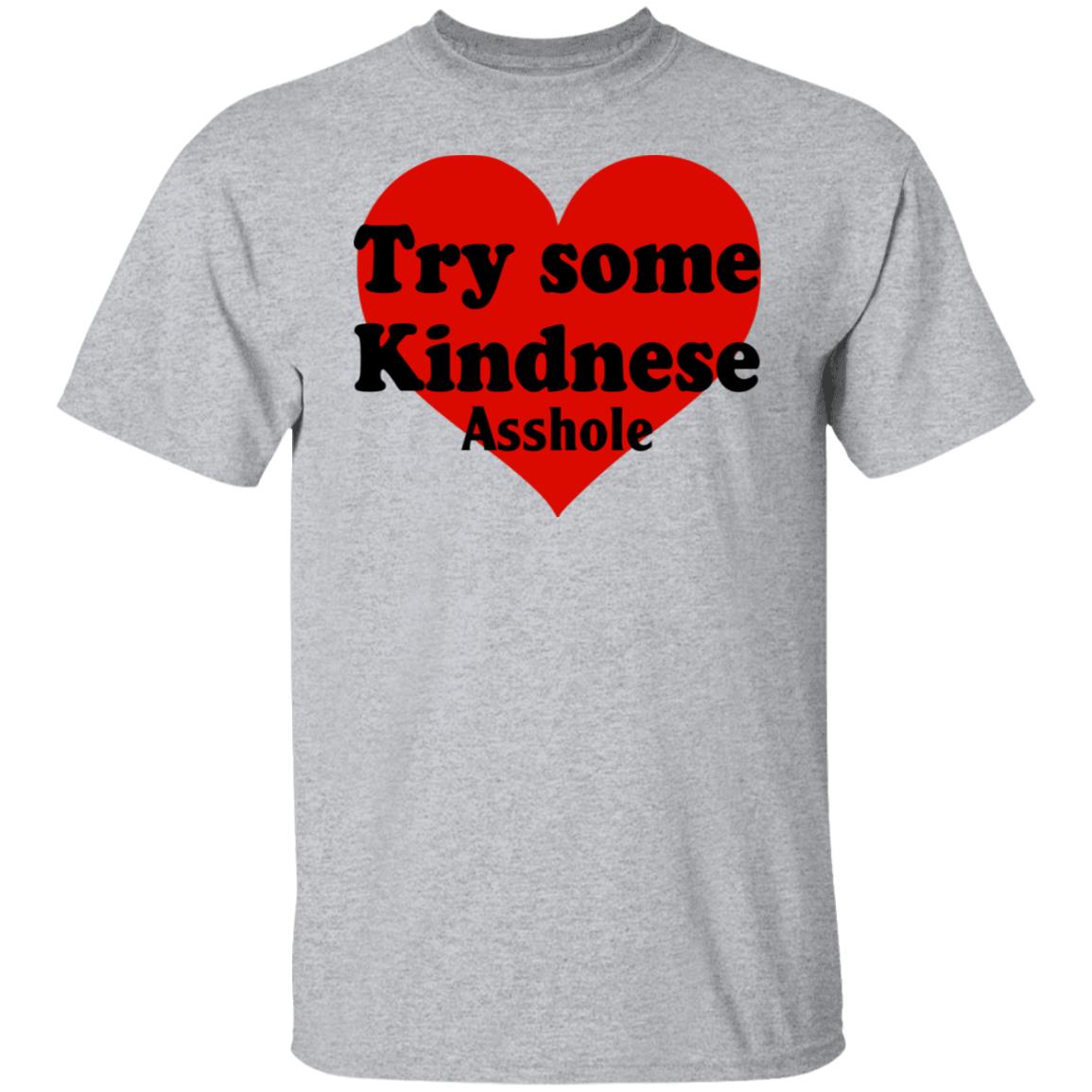 Try Some Kindnese Asshole Shirt, Hoodie, Tank