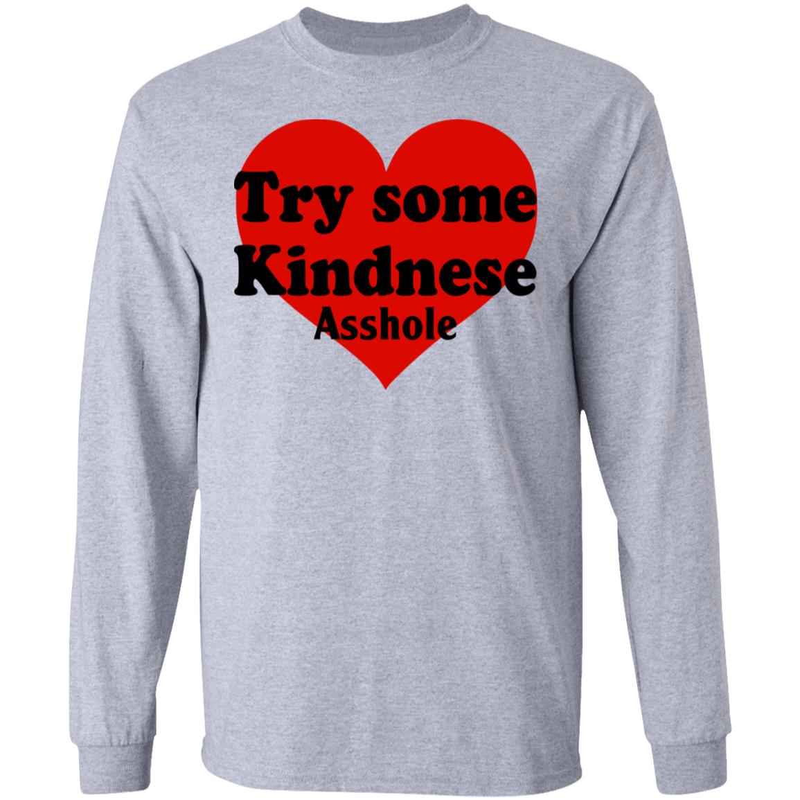 Try Some Kindnese Asshole Shirt, Hoodie, Tank