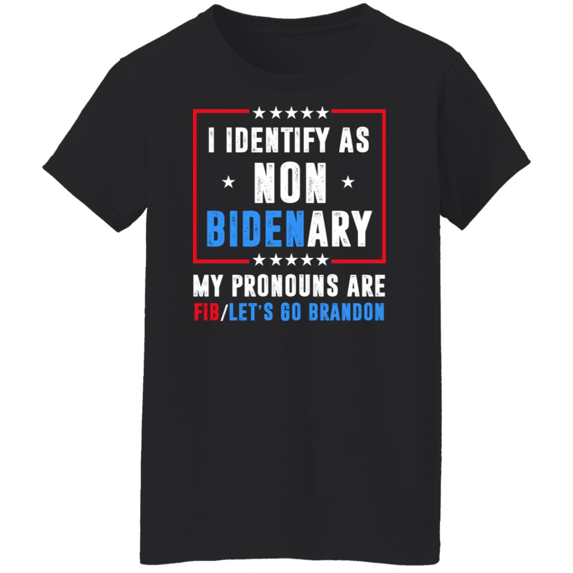 I Identify As Non Bidenary My Pronouns Are FIB Let’s Go Brandon Shirt, Hoodie, Tank