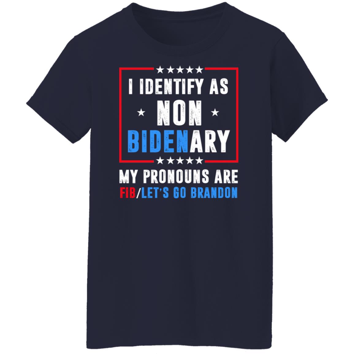 I Identify As Non Bidenary My Pronouns Are FIB Let’s Go Brandon Shirt, Hoodie, Tank