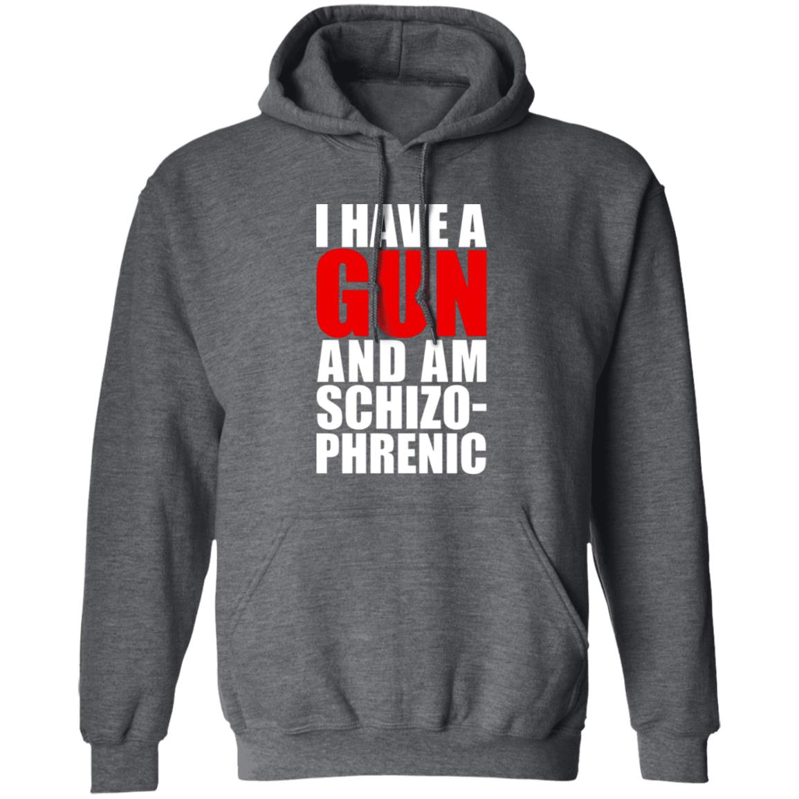 I Have A Gun And Am Schizo-Phrenic Shirt, Hoodie, Tank