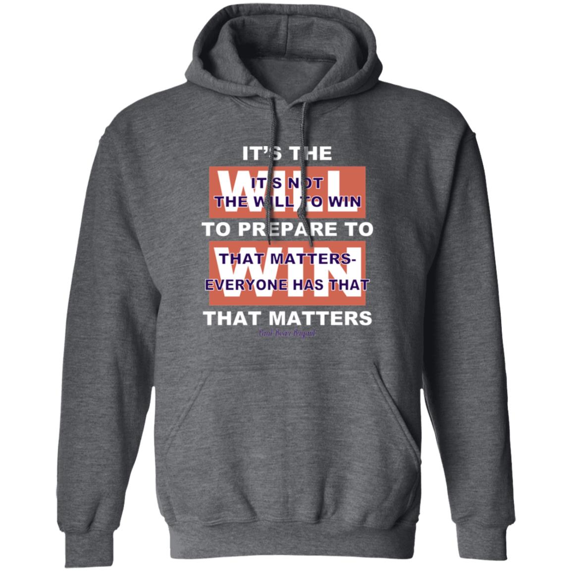 It’s The Will To Prepare To Win That Matters Shirt, Hoodie, Tank