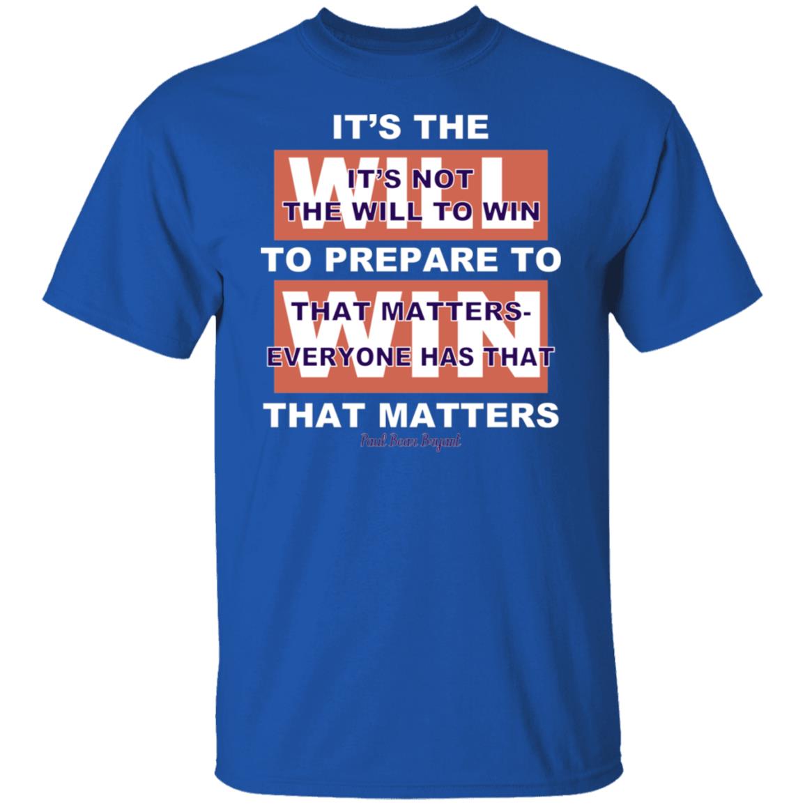 It’s The Will To Prepare To Win That Matters Shirt, Hoodie, Tank