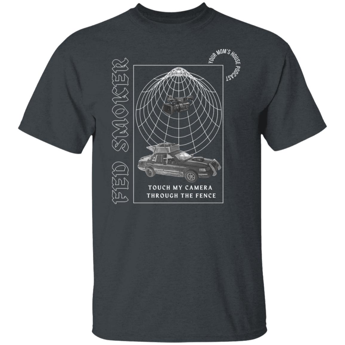 Fed Smoker Touch My Camera Through The Fence Shirt, Hoodie, Tank
