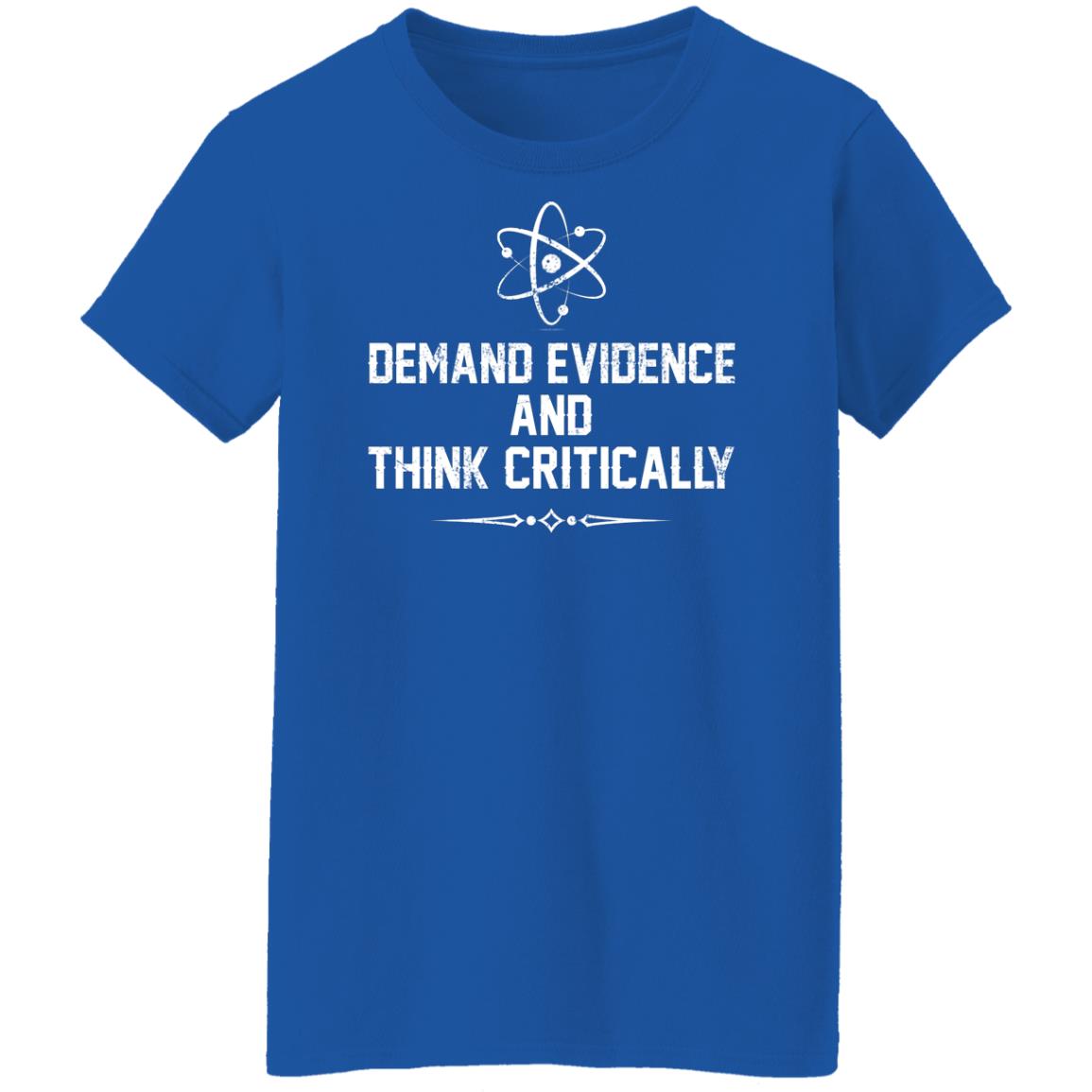 Demand Evidence And Think Critically Shirt, Hoodie, Tank