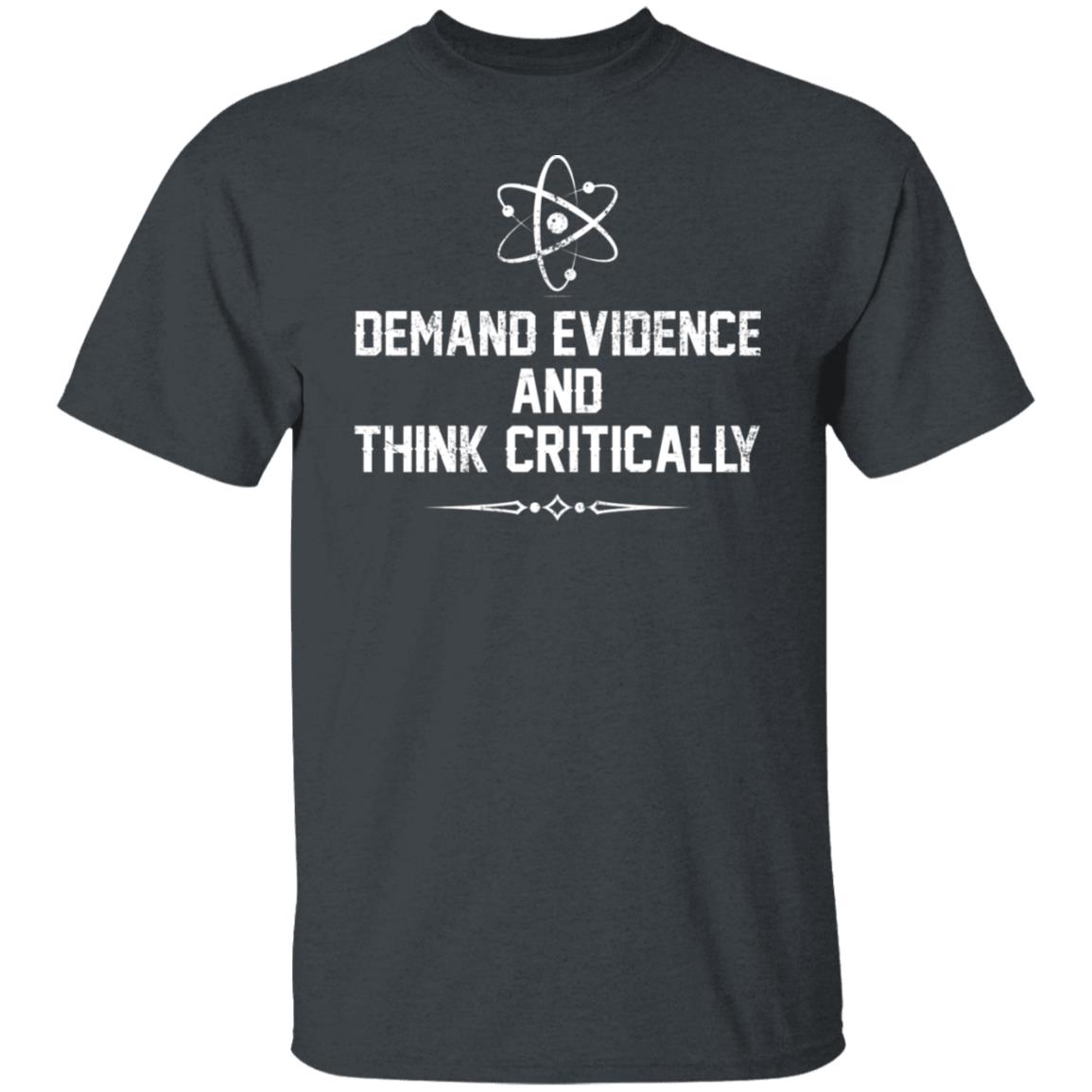 Demand Evidence And Think Critically Shirt, Hoodie, Tank