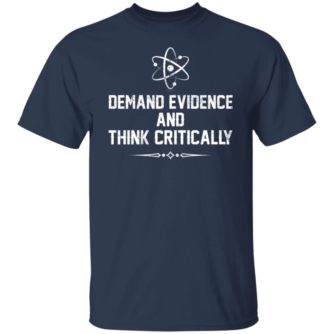 Demand Evidence And Think Critically Shirt, Hoodie, Tank