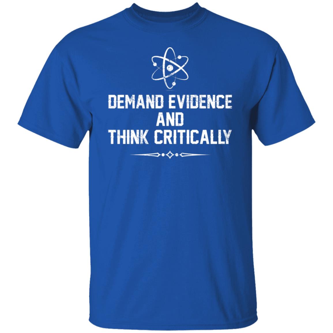 Demand Evidence And Think Critically Shirt, Hoodie, Tank