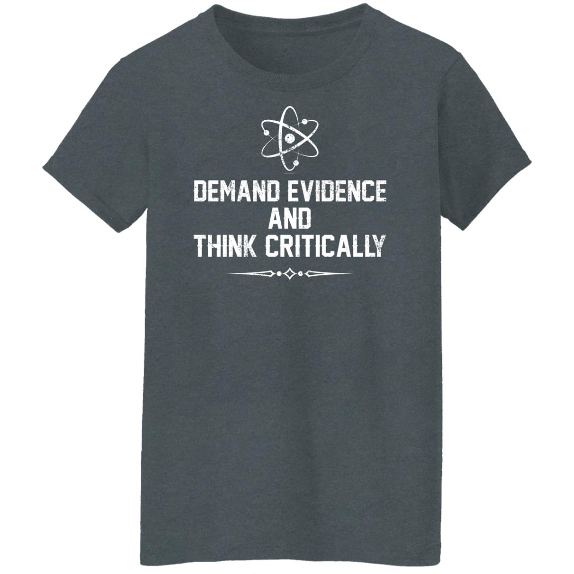 Demand Evidence And Think Critically Shirt, Hoodie, Tank