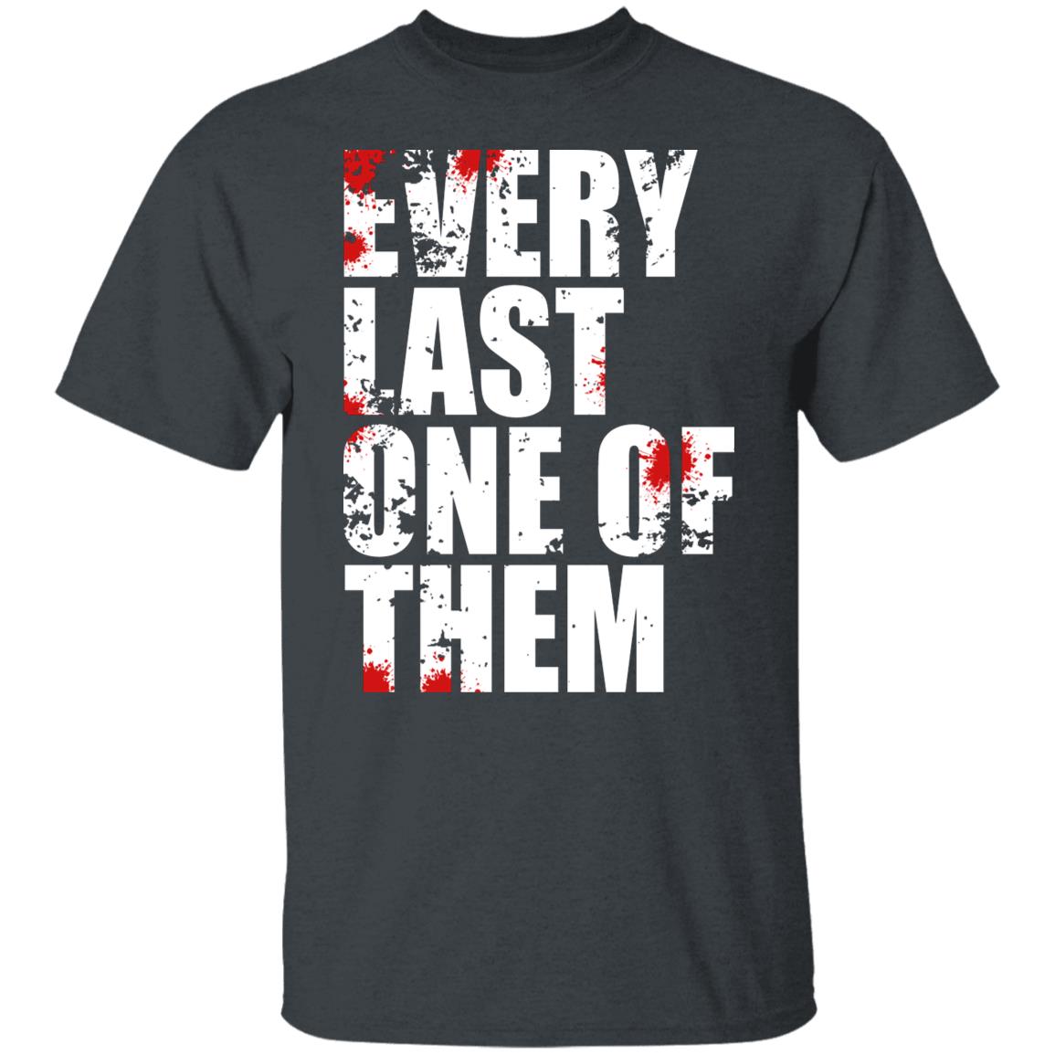 Every Last One Of Them Shirt, Hoodie, Tank
