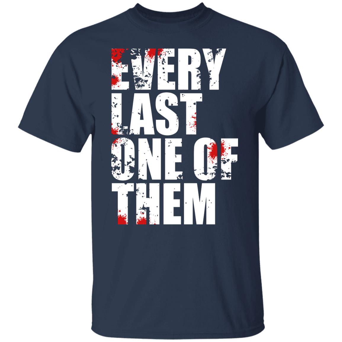 Every Last One Of Them Shirt, Hoodie, Tank