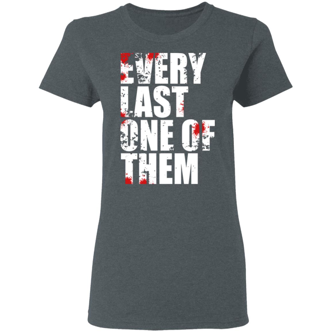 Every Last One Of Them Shirt, Hoodie, Tank