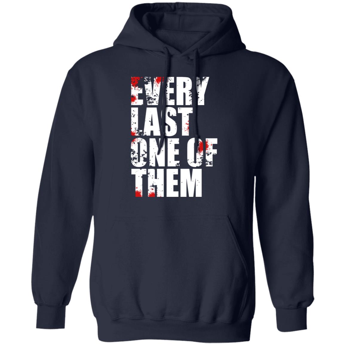 Every Last One Of Them Shirt, Hoodie, Tank