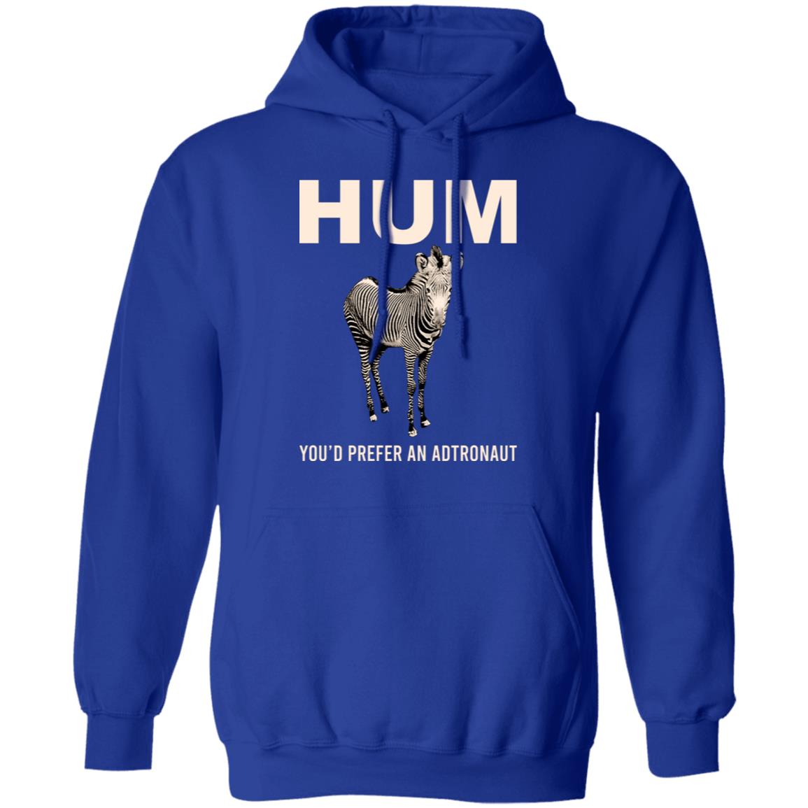 Hum You’d Prefer An Astronaut Shirt, Hoodie, Tank