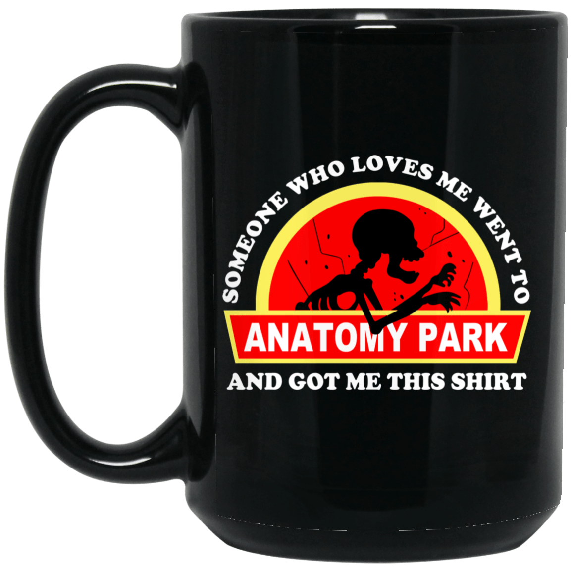 Someone Who Loves Me Went To Anatomy Park And Got Me This Shirt Rick And Morty Mug